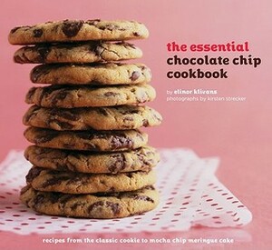 The Essential Chocolate Chip Cookbook: Recipes from the Classic Cookie to Mocha Chip Meringue Cake by Kirsten Strecker, Elinor Klivans