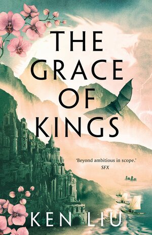 The Grace of Kings by Ken Liu