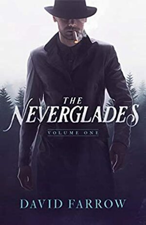 The Neverglades: Volume One by David Farrow, Chris Bodily