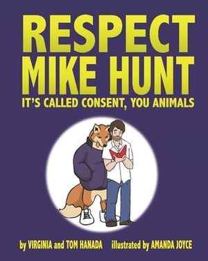 Respect Mike Hunt: it's called consent, you animals by Virginia and Tom Hanada