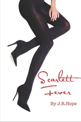 Scarlett Fever by J. R. Hope