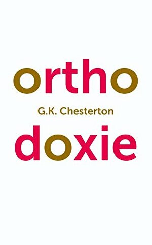 Orthodoxie by G.K. Chesterton