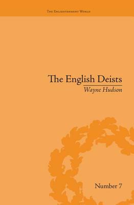 The English Deists: Studies in Early Enlightenment by Wayne Hudson