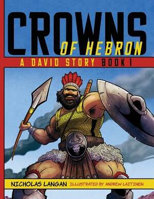 Crowns of Hebron: A David Story: Book 1 by Nicholas Langan