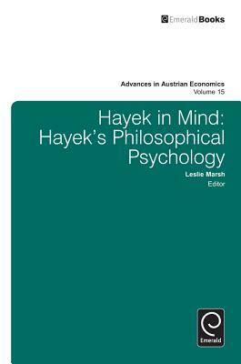 Hayek in Mind: Hayek's Philosophical Psychology by 