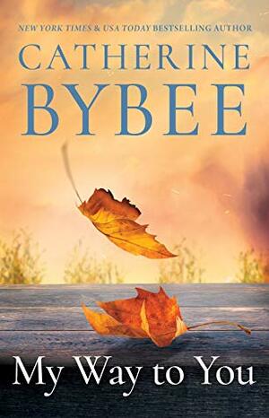 My Way to You by Catherine Bybee