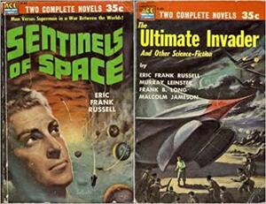 Sentinels Of Space / The Ultimate Invader by Murray Leinster, Eric Frank Russell, Frank Belknap Long, Malcolm Jameson