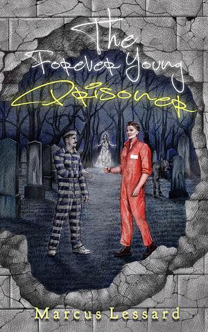 The Forever Young Prisoner by Marcus Lessard