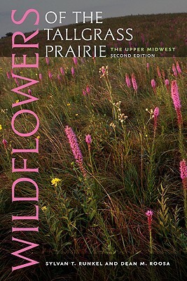 Wildflowers of the Tallgrass Prairie: The Upper Midwest by Sylvan T. Runkel, Dean M. Roosa