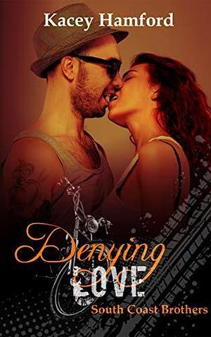 Denying Love by Kacey Hamford, Kacey Hamford