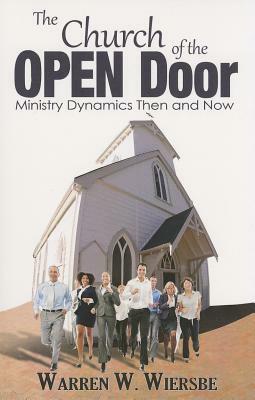 The Church of the Open Door: Ministry Dynamics Then and Now by Warren W. Wiersbe