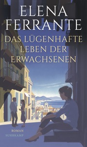 Das lügenhafte Leben der Erwachsenen by Elena Ferrante
