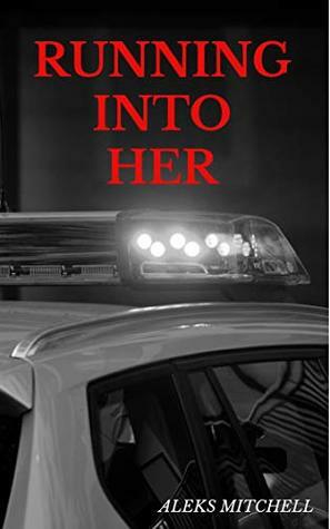 Running Into Her: A Lesbian Romance Novella (Firehouse 34 Series Book 1) by Aleks Mitchell