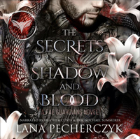 The Secrets in Shadow and Blood by Lana Pecherczyk