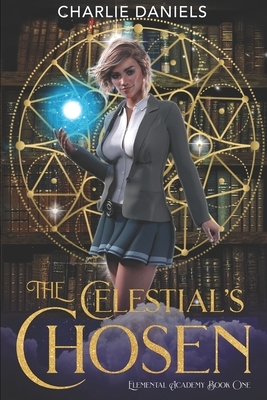 The Celestial's Chosen: A Paranormal Academy Romance by Charlie Daniels