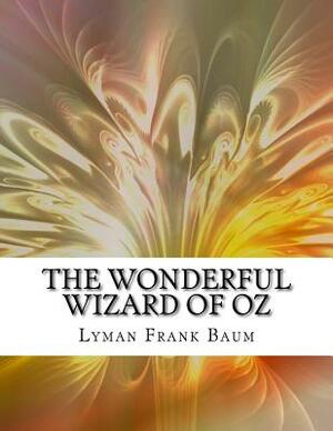 The Wonderful Wizard of Oz by L. Frank Baum