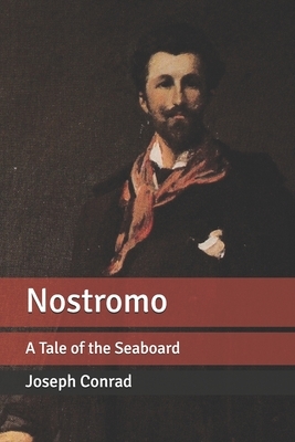 Nostromo: A Tale of the Seaboard by Joseph Conrad