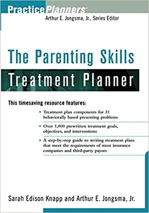 The Parenting Skills Treatment Planner by Arthur E. Jongsma Jr., Sarah Edison Knapp