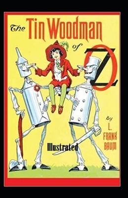 The Tin Woodman of Oz Illustrated by L. Frank Baum