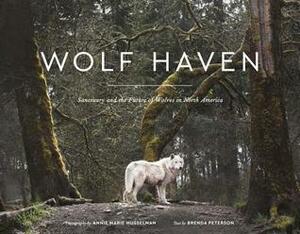 Wolf Haven: Sanctuary and the Future of Wolves in North America by Brenda Peterson, Annie Marie Musselman