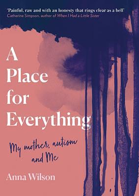 A Place for Everything: As featured in Daily Mail and BBC Woman's Hour. by Anna Wilson, Anna Wilson