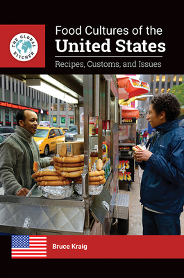 Food Cultures of the United States: Recipes, Customs, and Issues by Bruce Kraig