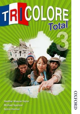 Tricolore Total 3 Student Book by H. Mascie-Taylor, S. Honnor, Michael Spencer