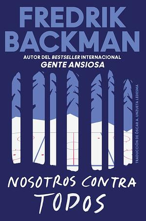 Nosotros contra todos by Óscar A. Unzueta, Fredrik Backman