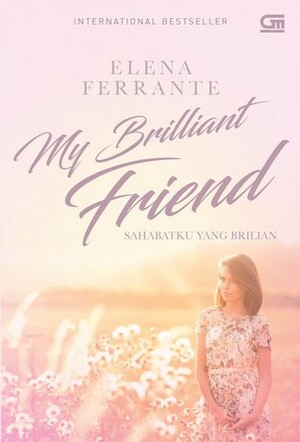 My Brilliant Friend - Sahabatku Yang Brilian by Elena Ferrante