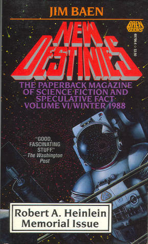 New Destinies Vol. 6: Winter, 1988 by Jim Baen, Robert A. Heinlein
