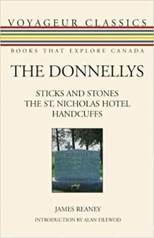 Sticks and Stones: The Donnellys, Part I by James Reaney