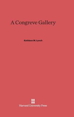 A Congreve Gallery by William Congreve, Kathleen M. Lynch