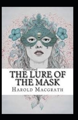 The Lure of the Mask Illustarted by Harold Macgrath