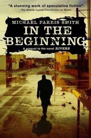 In the beginning by Michael Farris Smith