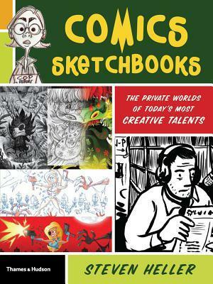 Comics Sketchbooks: The Private Worlds of Today's Most Creative Talents by Seymour Chwast, Saxton Moore, Johnny Ryan, Lauren Redniss, Bill Plympton, Takeshi Tadatsu, Nora Krug, Kim Deitch, John Cuneo, Mark Alan Stamaty, Charles Burns, Bill Griffith, Josh Neufeld, Denis Kitchen, Ben Katchor, Nathan Jurevicius, Steven Heller, Robert Crumb, Drew Friedman, Lauren Weinstein, Carol Tyler, Chris Battle, Seth, Robert Grossman, Ann Telnaes, Joost Swarte, Gary Panter, Matt Madden, Lilli Carré