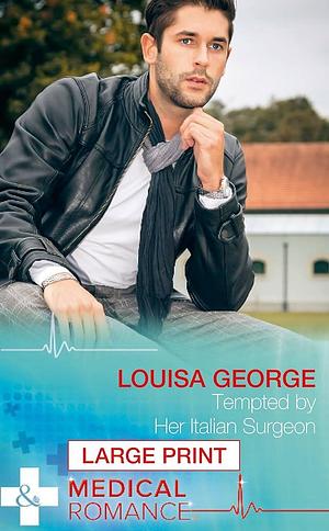 Tempted By Her Italian Surgeon by Louisa George, Louisa George