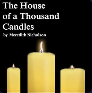 The House of a Thousand Candles  by Meredith Nicholson