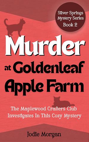 Murder At Goldenleaf Apple Farm by Jodie Morgan