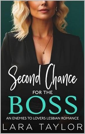 Second Chance for the Boss: An Enemies to Lovers Lesbian Romance by Lara Taylor