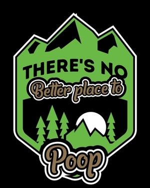 Theres No Better Place To Poop: Family Camping Tracker by Spicy Sloth