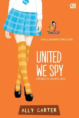 Bersama Kita Jadi Mata-Mata: United We Spy by Ally Carter