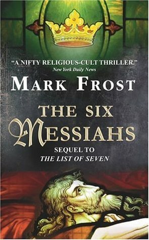 The 6 Messiahs by Mark Frost