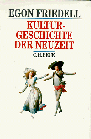 Kulturgeschichte der Neuzeit : die Krisis der europäischen Seele von der schwarzen Pest bis zum Ersten Weltkrieg by Egon Friedell