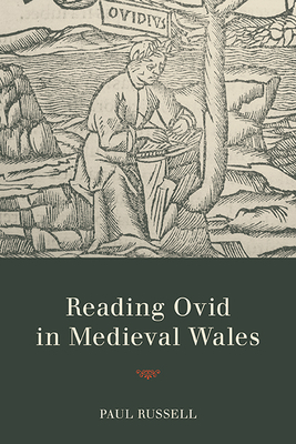 Reading Ovid in Medieval Wales by Paul Russell