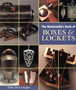 The Metalsmith's Book of Boxes and Lockets by Tim McCreight