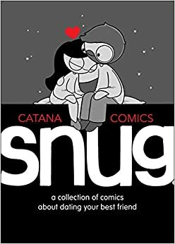 Snug: A Collection of Comics about Dating Your Best Friend, Little Moments of Love, Catana Comics Little Moments of Love 2020 Square Wall Calendar By Catana Chetwynd 3 Books Collection Set by Little Moments of Love By Catana Chetwynd, Catana Chetwynd, Snug: A Collection of Comics about Dating Your Best Friend By Catana Chetwynd