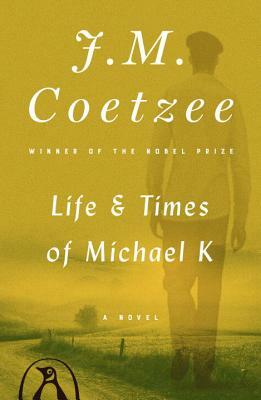 Life And Times Of Michael K by J.M. Coetzee