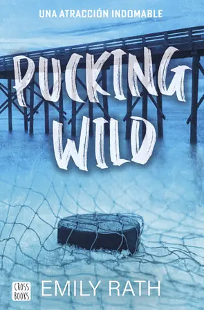 Pucking Wild. Una atracción indomable  by Emily Rath