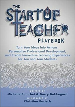 The Startup Teacher Playbook by Michelle Blanchet, Darcy Bakkegard