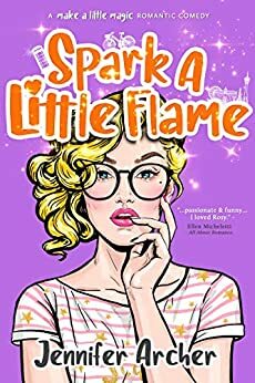 Spark A Little Flame: A Paranormal Romantic Comedy by Jennifer Archer